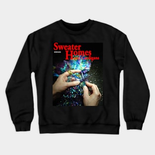 She Wanted to improve her gardening skills But She picked up Sweater Home and Cardigans by Mistake Crewneck Sweatshirt